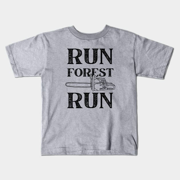 Run Forest Run Lumberjack Chainsaw Kids T-Shirt by Zen Cosmos Official